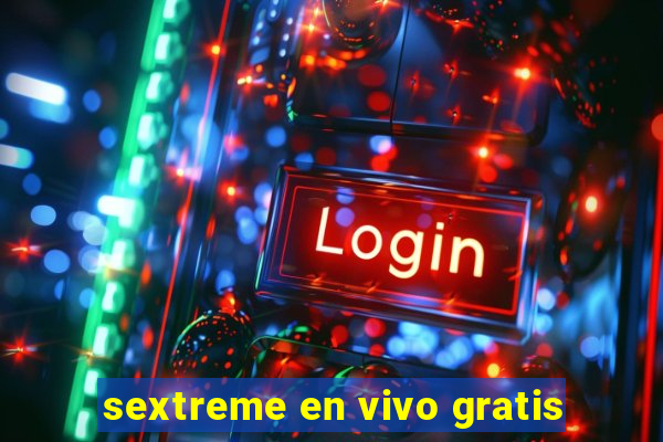 sextreme en vivo gratis